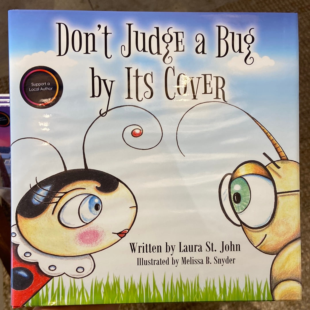 Don’t Judge A Bug By It’s Cover - Laura St. John